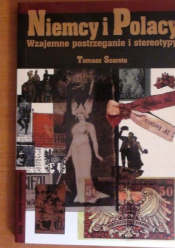 Okładka: Tomasz Szarota - Niemcy i Polacy: Wzajemne postrzeganie i stereotypy