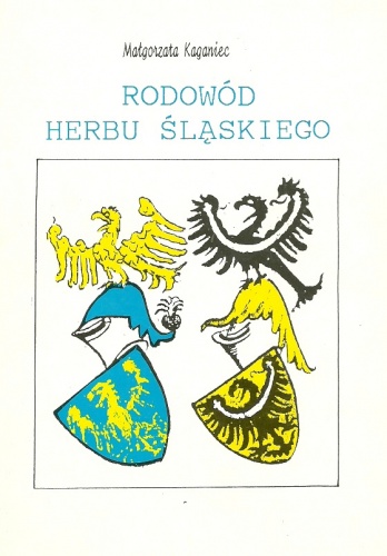 Okładka: Małgorzata Kaganiec - Rodowód herbu śląskiego