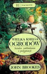 Okładka: John Brookes - Wielka księga ogrodów. Sztuka zakładania i pielęgnacji