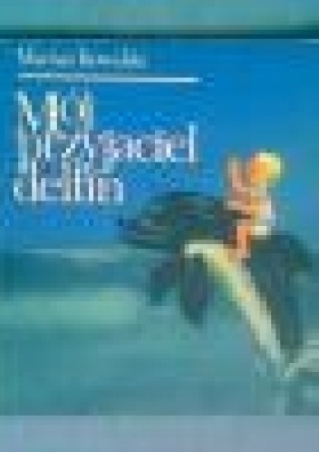 Okładka: Marian Kowalski - Mój przyjaciel delfin