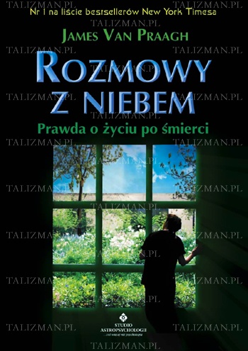 Okładka: James van Praagh - Rozmowy z niebem-prawda o życiu po śmierci