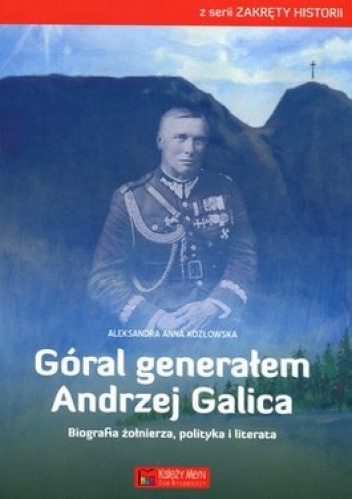 Okładka: Aleksandra Kozłowska - Góral generałem Andrzej Galica