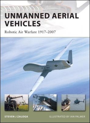 Okładka: Steven J. Zaloga - Unmanned Aerial Vehicles. Robotic Air Warfare 1917-2007