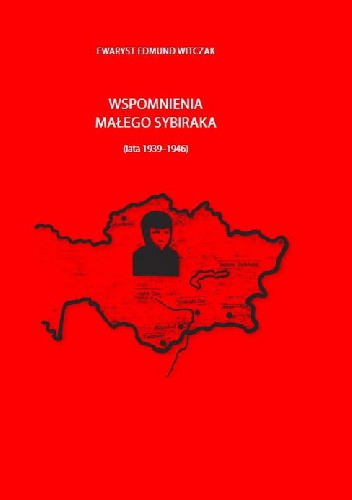 Okładka: Ewaryst Edmund Witczak - Wspomnienia małego sybiraka
