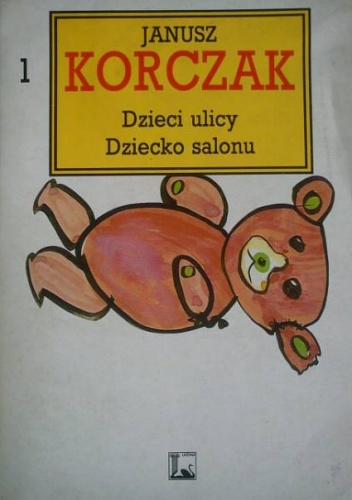 Okładka: Janusz Korczak - Dzieci ulicy. Dziecko salonu
