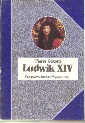 Okładka: Pierre Gaxotte - Ludwik XIV