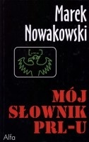 Okładka: Marek Nowakowski - Mój słownik PRL-u