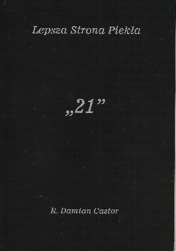 Okładka: R. Damian Castor - Lepsza Strona Piekła - "21"