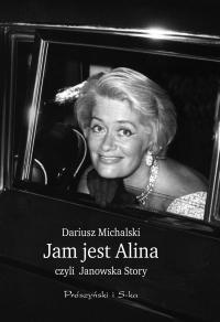 Okładka: Dariusz Michalski - Jam jest Alina czyli Janowska Story