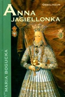 Okładka: Maria Bogucka - Anna Jagiellonka
