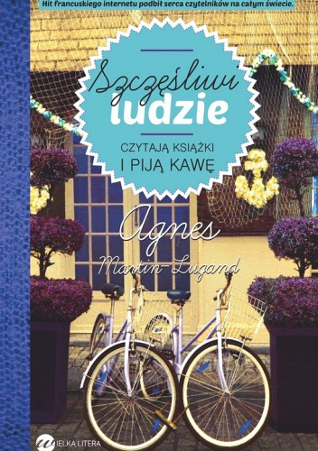 Okładka: Agnès Martin-Lugand - Szczęśliwi ludzie czytają książki i piją kawę