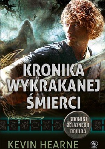 Okładka: Kevin Hearne - Kronika wykrakanej śmierci