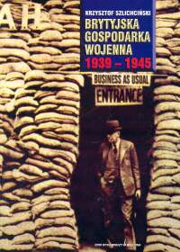 Okładka: Krzysztof Szlichciński - Brytyjska gospodarka wojenna 1939 - 1945