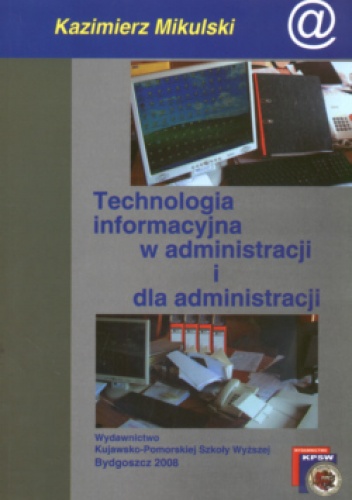 Kazimierz Mikulski - Technologia informacyjna w administracji i dla administracji
