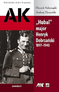 Okładka: Andrzej Dyszyński - "Hubal" major Henryk Dobrzański 1897-1940