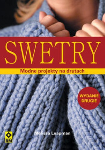 Okładka: Melisa Leapman - Swetry. Modne projekty na drutach