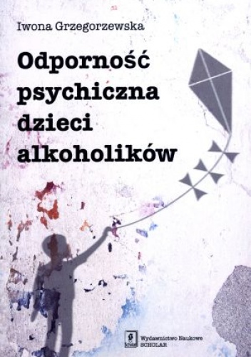 Okładka: Iwona Grzegorzewska - Odporność psychiczna dzieci alkoholików