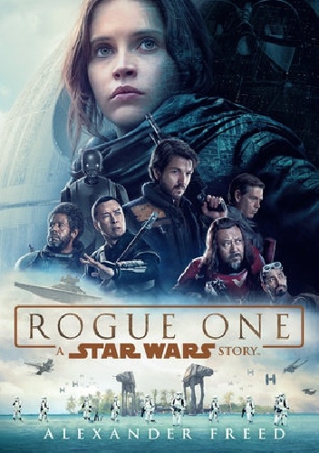 Okładka: Alexander Freed - Rogue One: A Star Wars Story