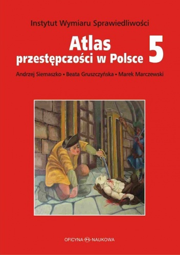 Okładka: Andrzej Siemaszko - Atlas przestępczości w Polsce 5