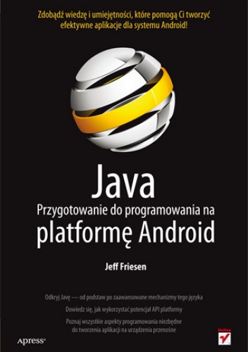 Okładka: Jeff Friesen - Java. Przygotowanie do programowania na platformę Android