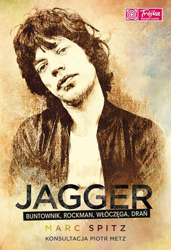 Okładka: Marc Spitz - Jagger - buntownik, rockman, włóczęga, drań