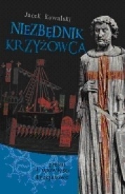 Okładka: Jacek Kowalski - Niezbędnik krzyżowca. Pieśni i opowieści krucjatowe