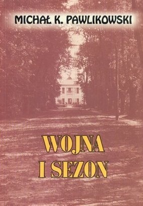 Okładka: Michał Kryspin Pawlikowski - Wojna i sezon