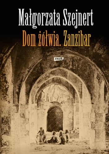Okładka: Małgorzata Szejnert - Dom żółwia. Zanzibar
