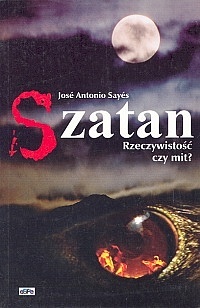 Okładka: José Antonio Sayés - Szatan. Rzeczywistość czy mit?