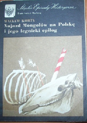 Okładka: Wacław Korta - Najazd Mongołów na Polskę i jego legnicki epilog