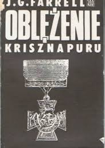 Okładka: J. G. Farrell - Oblężenie Krisznaporu