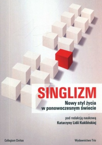 Okładka: Katarzyna Kuklińska - Singlizm. Nowy styl życia w ponowoczesnym świecie