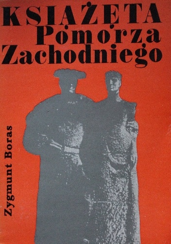 Okładka: Zygmunt Boras - Książęta Pomorza Zachodniego