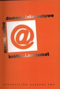 Okładka: Maciej Dutko - Domeny internetowe. Krótko i na temat
