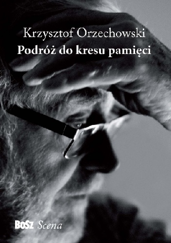 Okładka: Krzysztof Orzechowski - Podróż do kresu pamięci