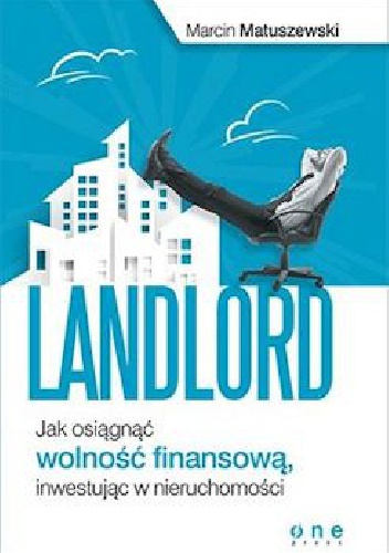 Okładka: Marcin Matuszewski - Landlord. Jak osiągnąć wolność finansową, inwestując w nieruchomości