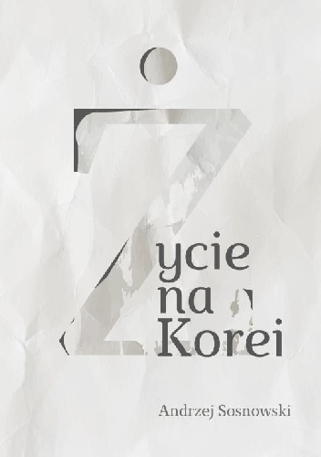 Okładka: Andrzej Sosnowski - Życie na Korei