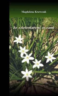 Okładka: Magdalena Krawczak - Ze zzieleniałymi oczami