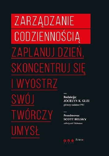 Okładka: Jocelyn K. Glei - Zarządzanie codziennością. Zaplanuj dzień, skoncentruj się i wyostrz swój twórczy umysł