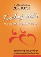 Okładka: Eva Maria Zurhorst - Kochaj siebie, a przetrwasz każdy kryzys