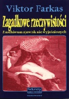 Okładka: Viktor Farkas - Zagadkowe rzeczywistości. Z archiwum zjawisk niewyjaśnionych