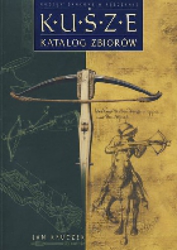Okładka: Jan Kruczek - Kusze. Katalog zbiorów.