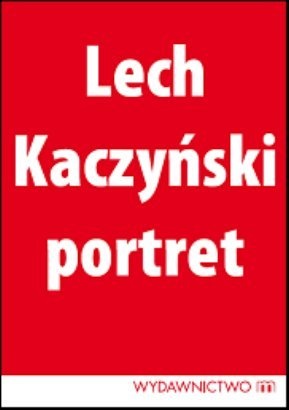 Okładka: Michał Karnowski - Lech Kaczyński: Portret