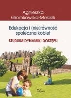 Okładka: Agnieszka Gromkowska-Melosik - Edukacja i (nie)równość społeczna kobiet