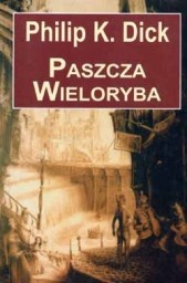 Okładka: Philip K. Dick - Paszcza Wieloryba