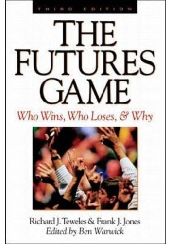 Okładka: Richard J. Tewele - The Futures Game: Who Wins, Who Loses, &amp; Why