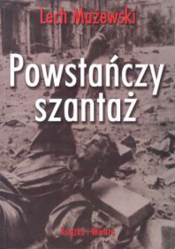 Okładka: Lech Mażewski - Powstańczy szantaż