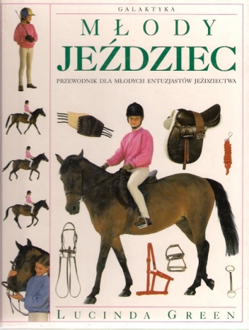 Okładka: Lucinda Green - Młody jeździec. Przewodnik dla młodych entuzjastów jeździectwa