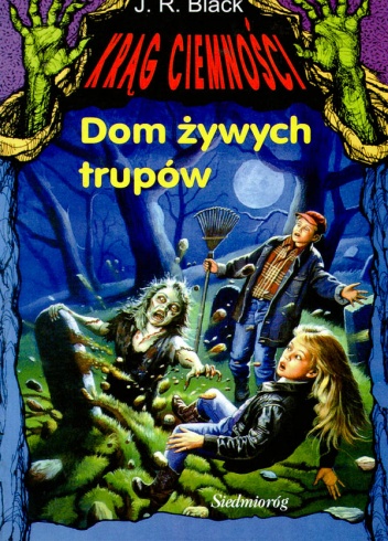 Okładka: J. R. Black - Dom żywych trupów