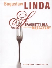 Okładka: Bogusław Linda - Spaghetti dla samotnego mężczyzny